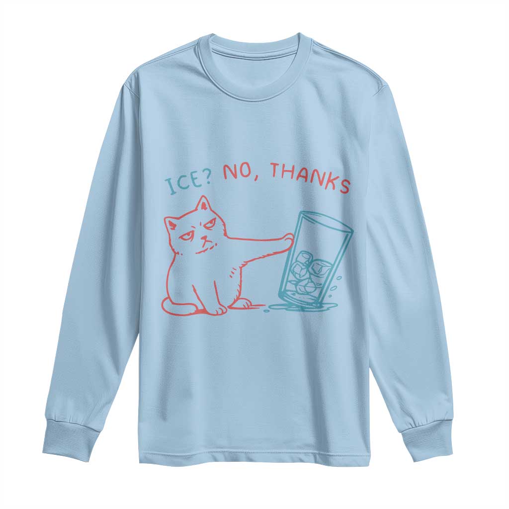 Funny Cat Anti ICE Political Protest Long Sleeve Shirt Ice? No Thanks TS14 Light Blue Print Your Wear
