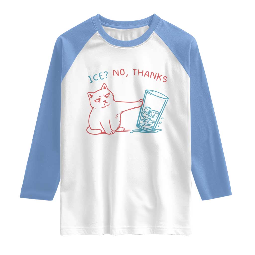 Funny Cat Anti ICE Political Protest Raglan Shirt Ice? No Thanks TS14 White Carolina Blue Print Your Wear