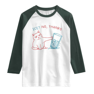 Funny Cat Anti ICE Political Protest Raglan Shirt Ice? No Thanks TS14 White Dark Forest Green Print Your Wear