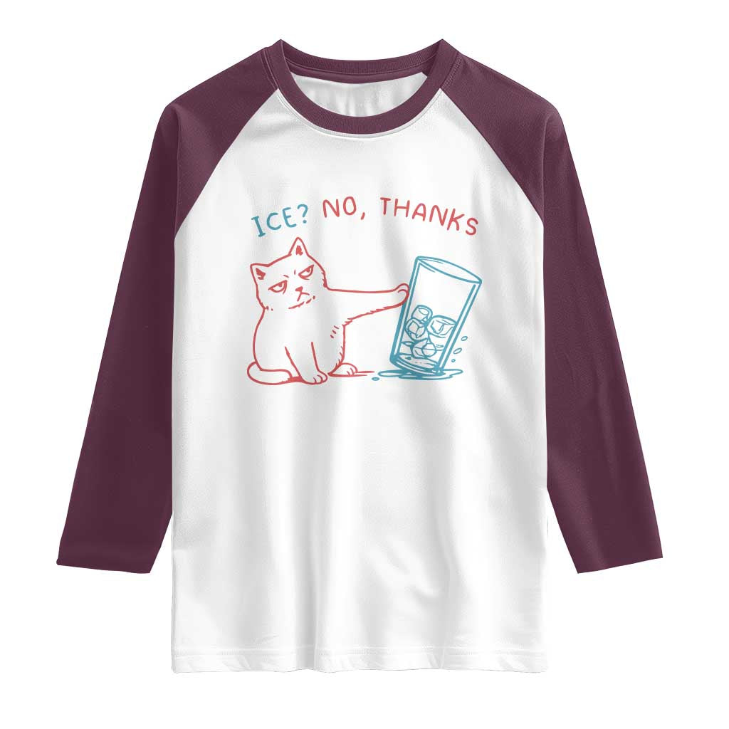 Funny Cat Anti ICE Political Protest Raglan Shirt Ice? No Thanks TS14 White Maroon Print Your Wear