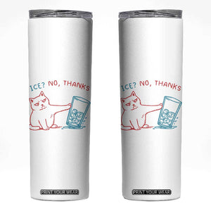 Funny Cat Anti ICE Political Protest Skinny Tumbler Ice? No Thanks TS14 White Print Your Wear