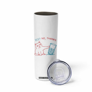 Funny Cat Anti ICE Political Protest Skinny Tumbler Ice? No Thanks TS14 Print Your Wear