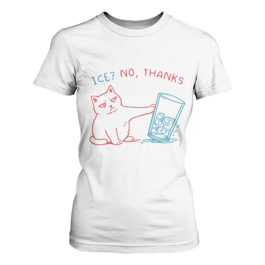 Funny Cat Anti ICE Political Protest T Shirt For Women Ice? No Thanks TS14 White Print Your Wear