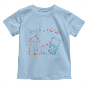 Funny Cat Anti ICE Political Protest Toddler T Shirt Ice? No Thanks TS14 Light Blue Print Your Wear