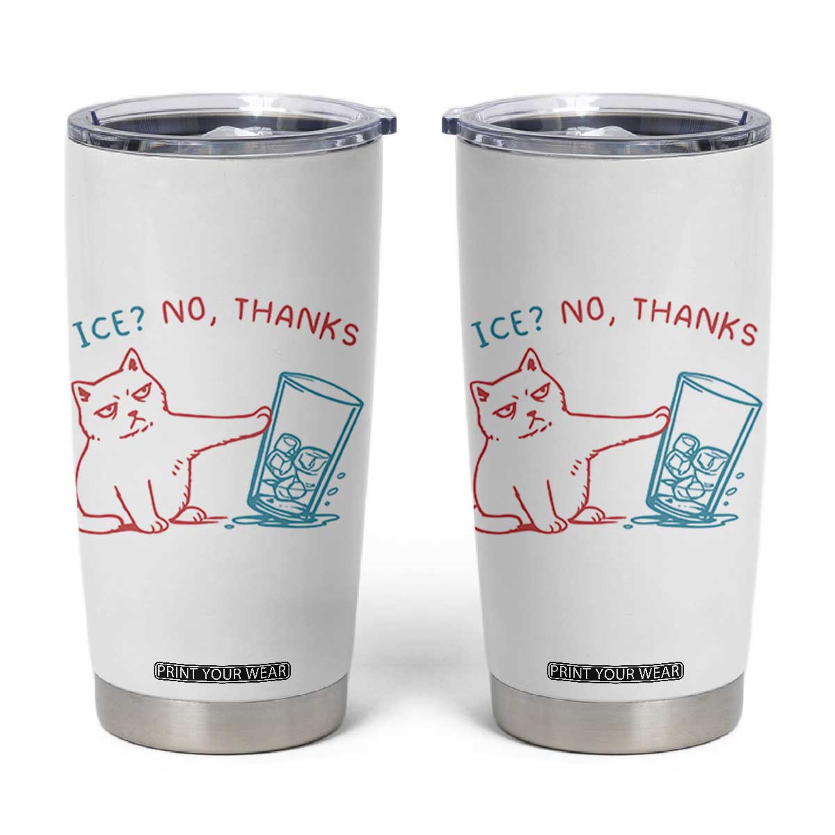 Funny Cat Anti ICE Political Protest Tumbler Cup Ice? No Thanks TS14 White Print Your Wear