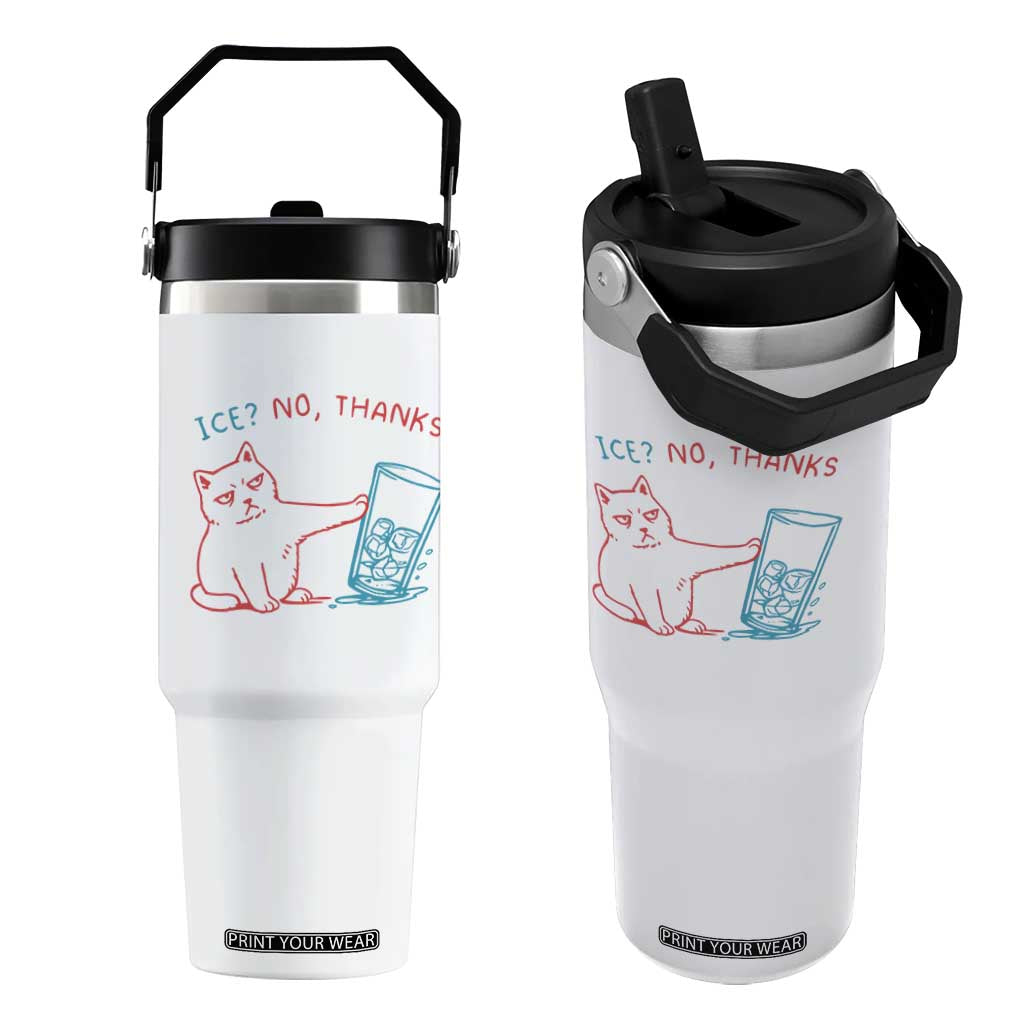 Funny Cat Anti ICE Political Protest Flip Straw Tumbler Ice? No Thanks TS14 One Size: 30 oz White Print Your Wear