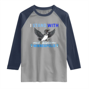 I Stand With Minneapolis Raglan Shirt Loon Minnesota Resist Anti ICE Immigration Protest TS14 Sport Gray Navy Print Your Wear