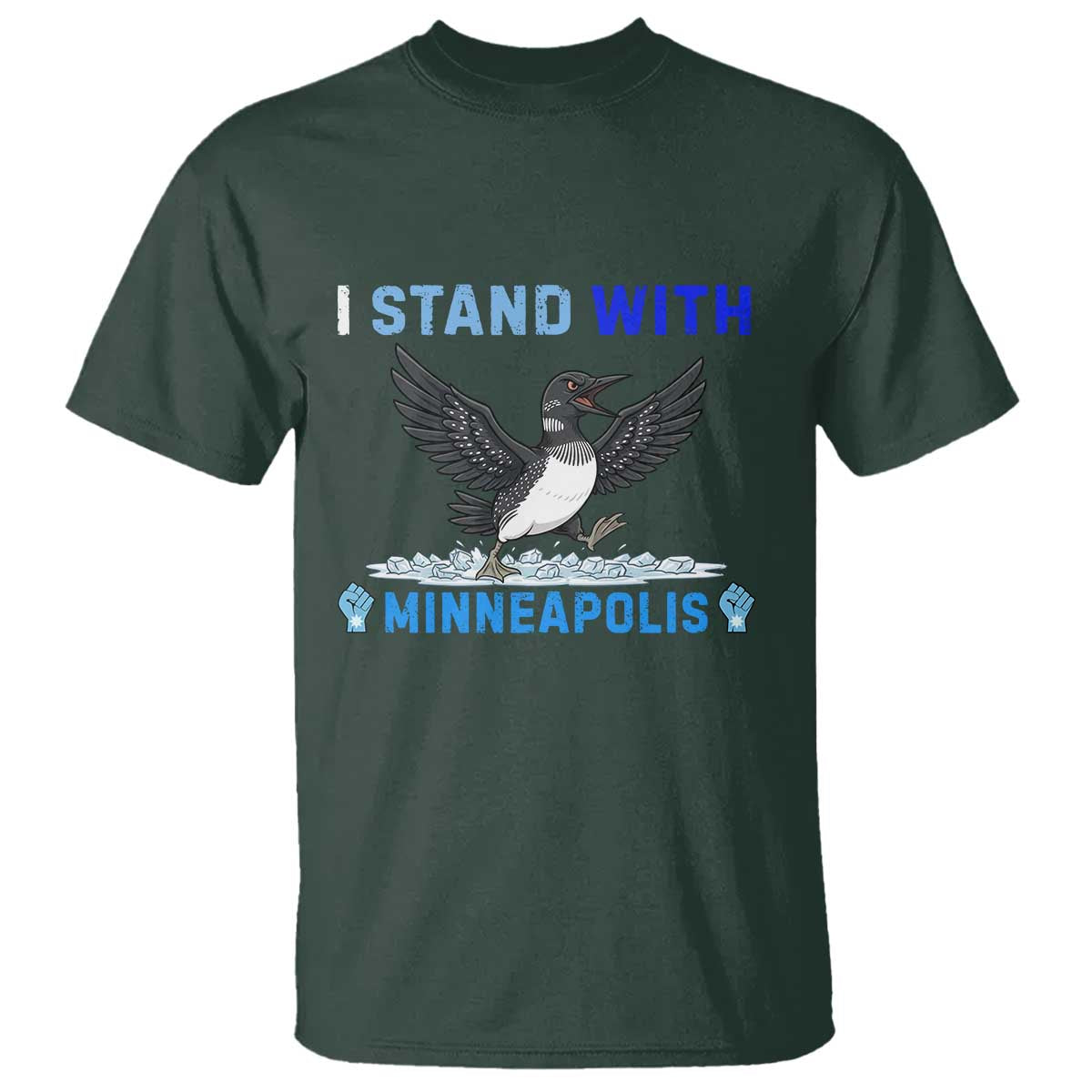 I Stand With Minneapolis T Shirt Loon Minnesota Resist Anti ICE Immigration Protest TS14 Dark Forest Green Print Your Wear