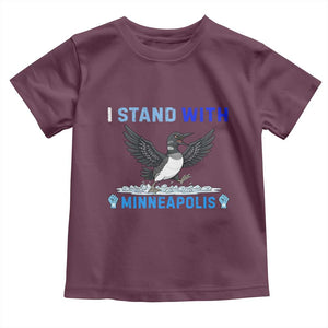 I Stand With Minneapolis Toddler T Shirt Loon Minnesota Resist Anti ICE Immigration Protest TS14 Maroon Print Your Wear