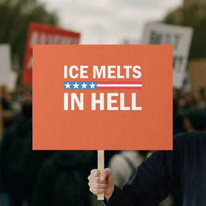 Ice Melts In Hell Protest Sign Activist Statement Quote TS14 Horizontal 18" × 24" Orange Print Your Wear
