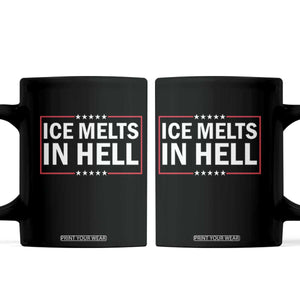 Ice Melts In Hell Coffee Mug Immigrant Rights Activist Statement Protest Quote TS14 Black Print Your Wear
