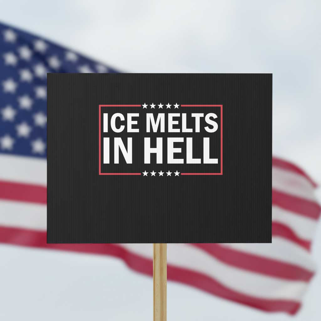 Ice Melts In Hell Protest Sign Immigrant Rights Activist Statement Protest Quote TS14 Horizontal 18