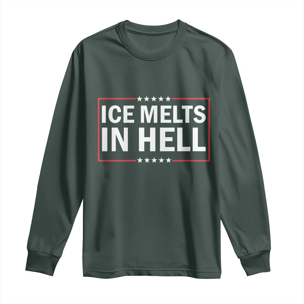 Ice Melts In Hell Long Sleeve Shirt Immigrant Rights Activist Statement Protest Quote TS14 Dark Forest Green Print Your Wear