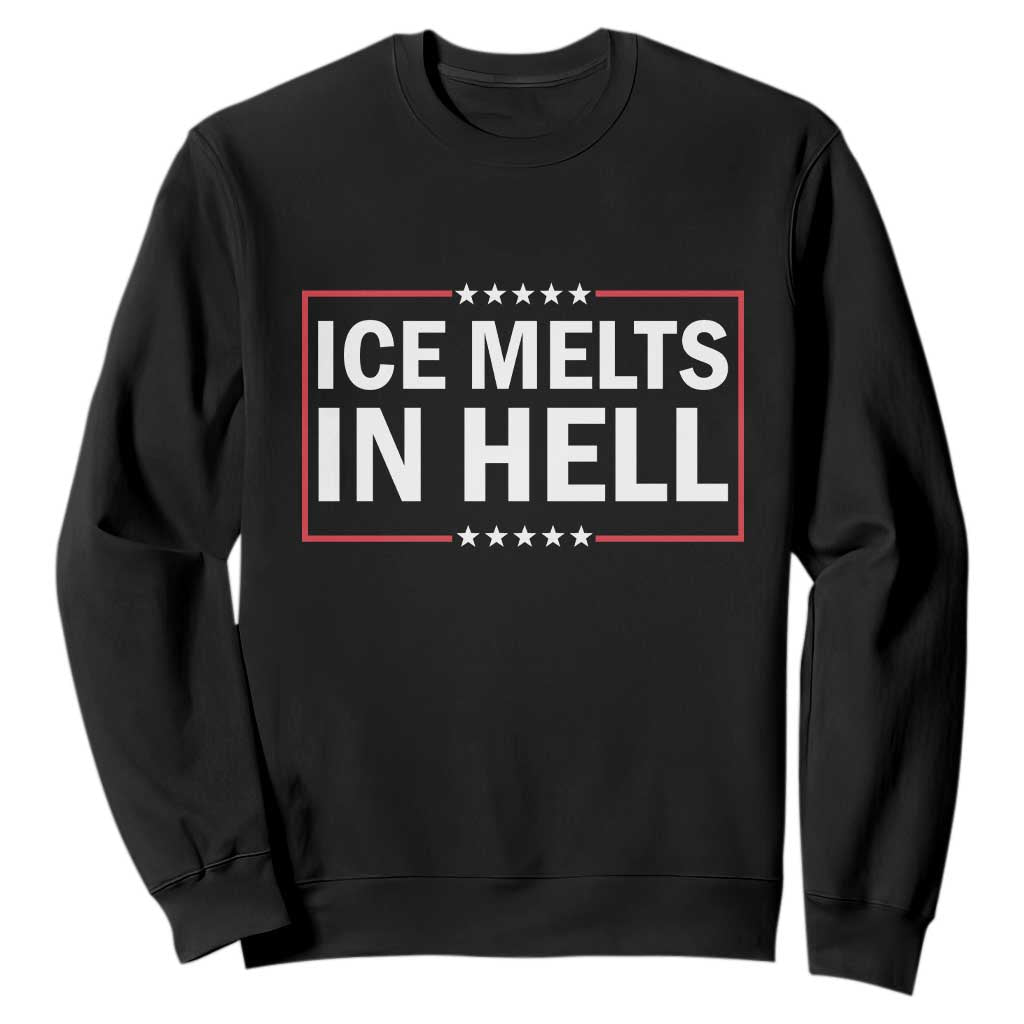 Ice Melts In Hell Sweatshirt Immigrant Rights Activist Statement Protest Quote TS14 Black Print Your Wear