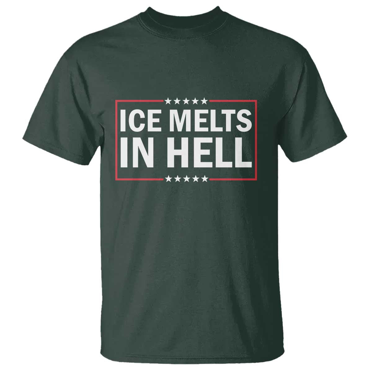 Ice Melts In Hell T Shirt Immigrant Rights Activist Statement Protest Quote TS14 Dark Forest Green Print Your Wear