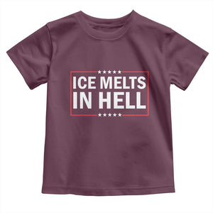 Ice Melts In Hell Toddler T Shirt Immigrant Rights Activist Statement Protest Quote TS14 Maroon Print Your Wear