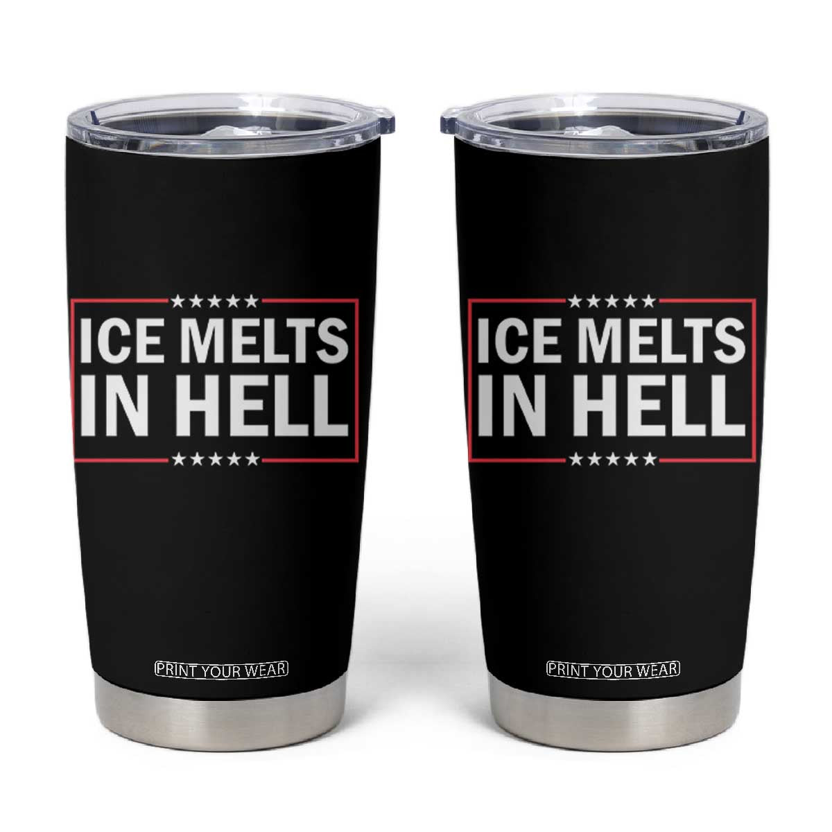 Ice Melts In Hell Tumbler Cup Immigrant Rights Activist Statement Protest Quote TS14 Black Print Your Wear