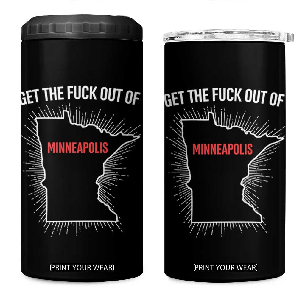Get The Fck Out Of Minneapolis 4 in 1 Can Cooler Tumbler Minnesota Resist Anti ICE Immigration Protest Ladies TS14 One Size: 16 oz Black Print Your Wear