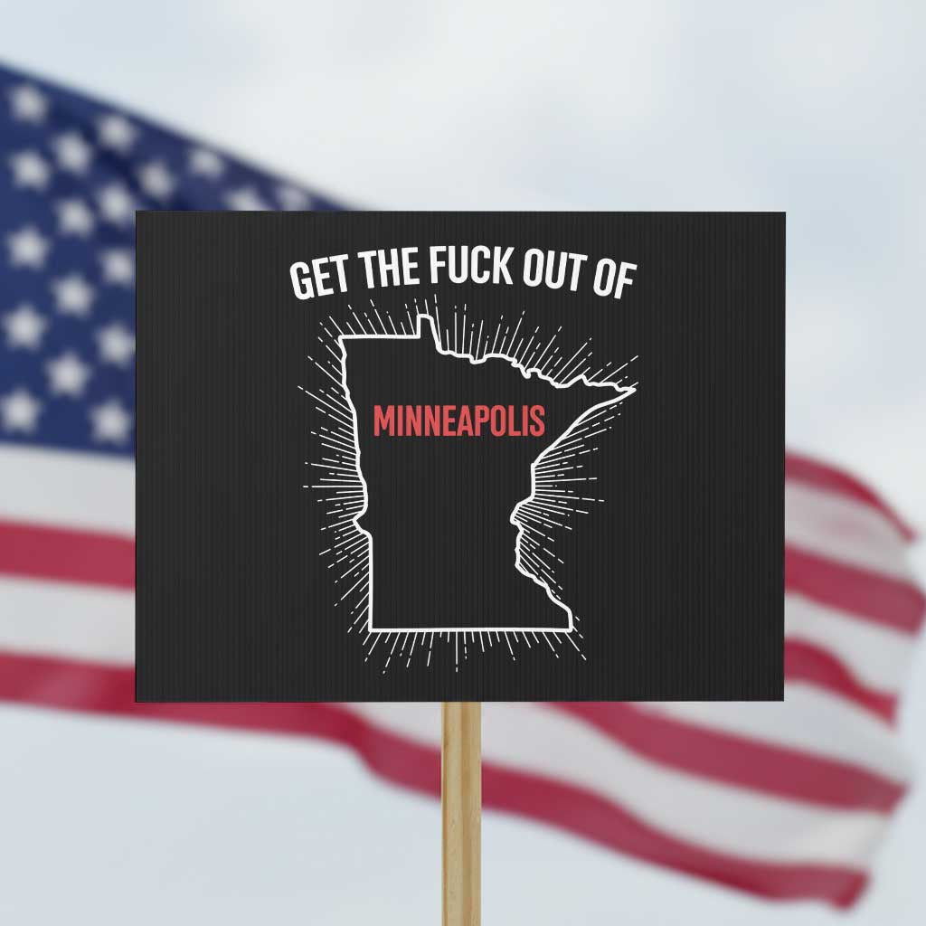 Get The Fck Out Of Minneapolis Protest Sign Minnesota Resist Anti ICE Immigration Protest Ladies TS14 Horizontal 18