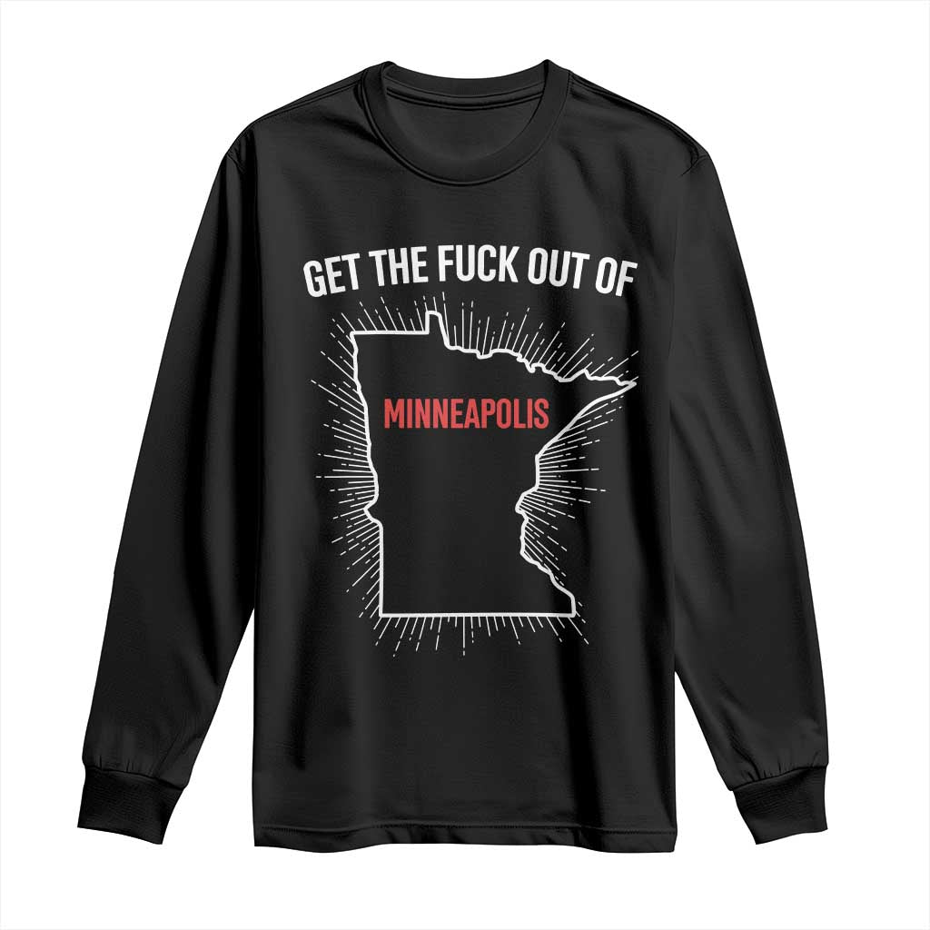 Get The Fck Out Of Minneapolis Long Sleeve Shirt Minnesota Resist Anti ICE Immigration Protest Ladies TS14 Black Print Your Wear