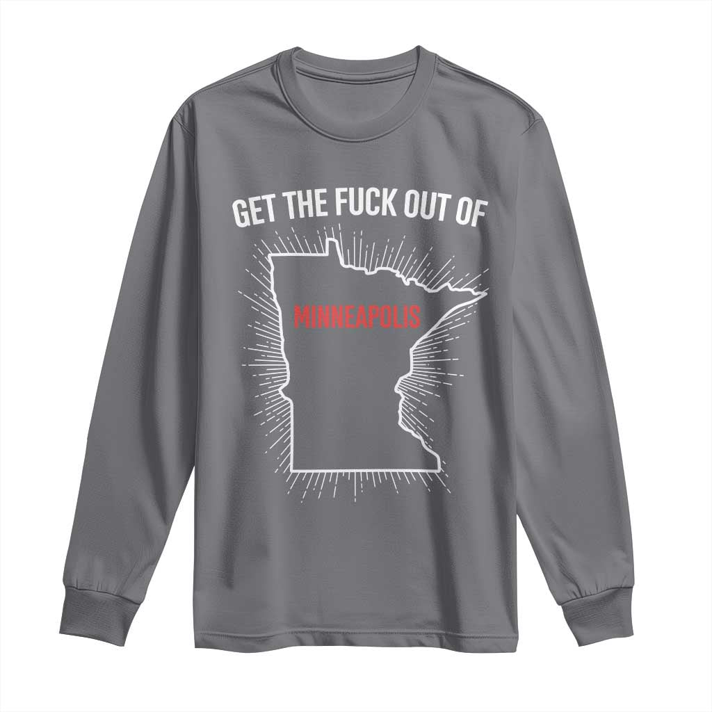 Get The Fck Out Of Minneapolis Long Sleeve Shirt Minnesota Resist Anti ICE Immigration Protest Ladies TS14 Charcoal Print Your Wear