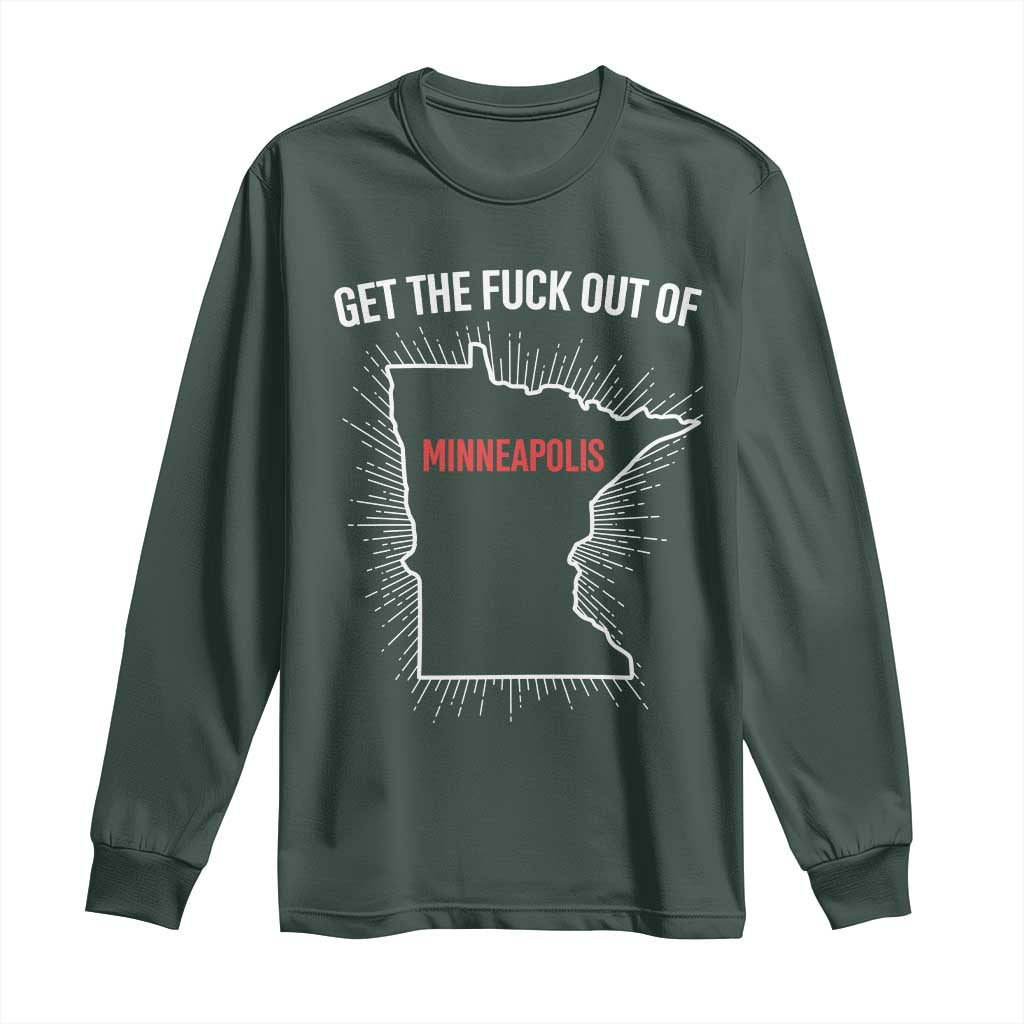 Get The Fck Out Of Minneapolis Long Sleeve Shirt Minnesota Resist Anti ICE Immigration Protest Ladies TS14 Dark Forest Green Print Your Wear