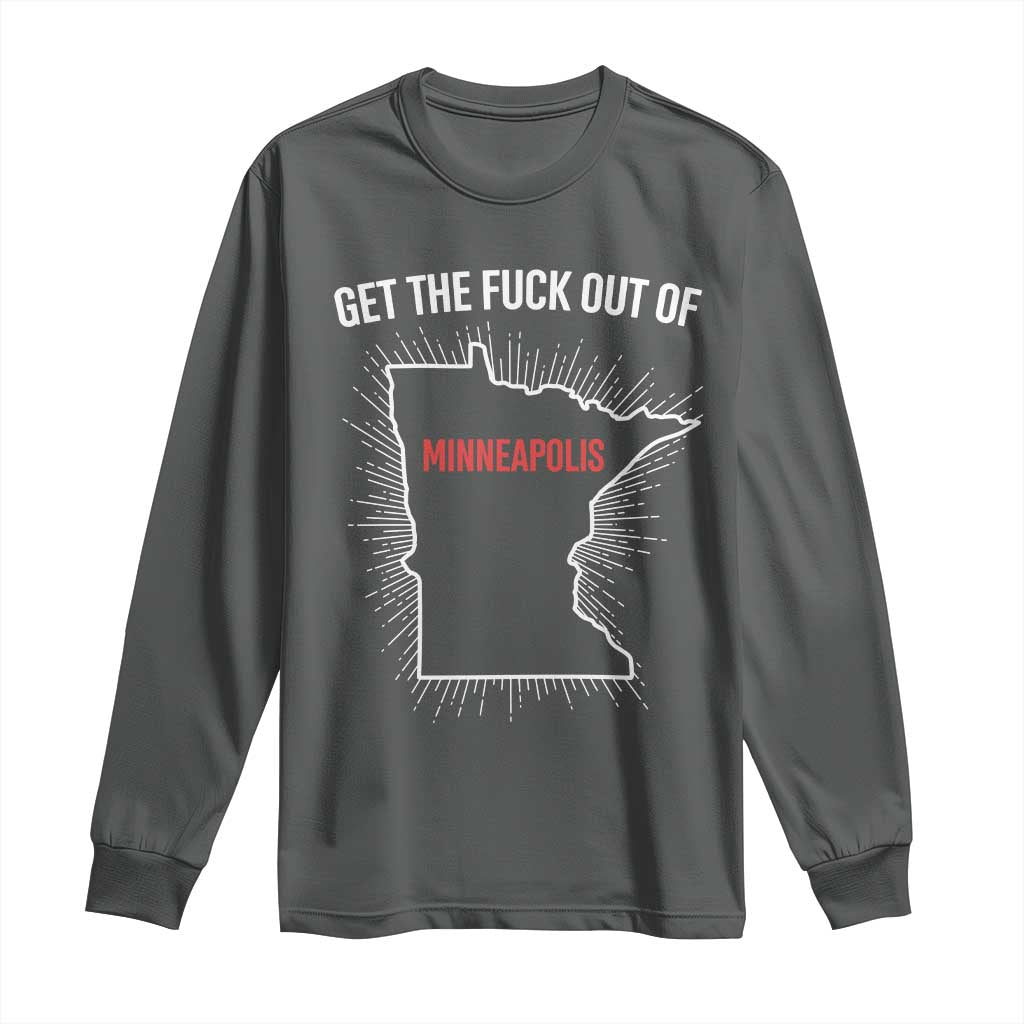 Get The Fck Out Of Minneapolis Long Sleeve Shirt Minnesota Resist Anti ICE Immigration Protest Ladies TS14 Dark Heather Print Your Wear