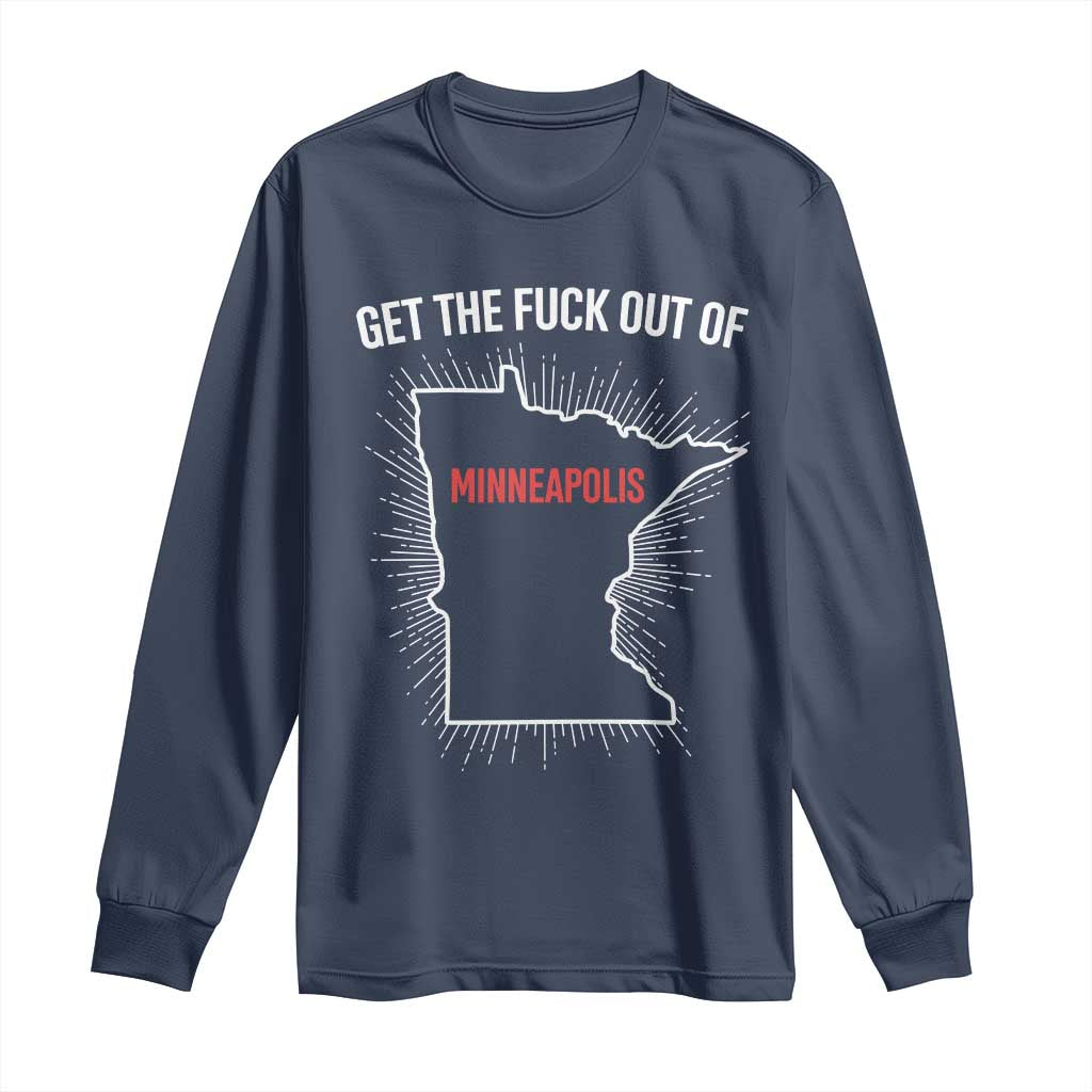 Get The Fck Out Of Minneapolis Long Sleeve Shirt Minnesota Resist Anti ICE Immigration Protest Ladies TS14 Navy Print Your Wear
