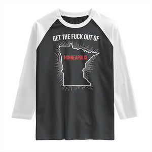 Get The Fck Out Of Minneapolis Raglan Shirt Minnesota Resist Anti ICE Immigration Protest Ladies TS14 Black White Print Your Wear