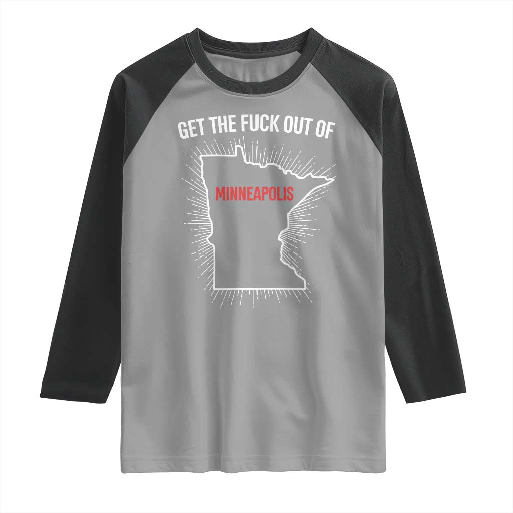 Get The Fck Out Of Minneapolis Raglan Shirt Minnesota Resist Anti ICE Immigration Protest Ladies TS14 Sport Gray Black Print Your Wear