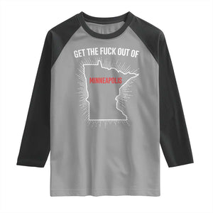 Get The Fck Out Of Minneapolis Raglan Shirt Minnesota Resist Anti ICE Immigration Protest Ladies TS14 Sport Gray Black Print Your Wear