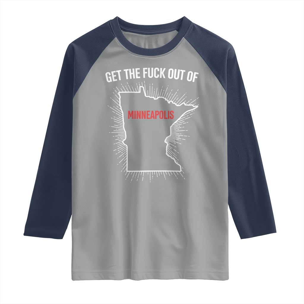 Get The Fck Out Of Minneapolis Raglan Shirt Minnesota Resist Anti ICE Immigration Protest Ladies TS14 Sport Gray Navy Print Your Wear
