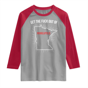Get The Fck Out Of Minneapolis Raglan Shirt Minnesota Resist Anti ICE Immigration Protest Ladies TS14 Sport Gray Red Print Your Wear