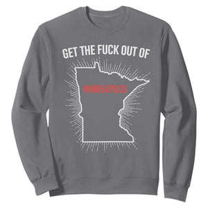 Get The Fck Out Of Minneapolis Sweatshirt Minnesota Resist Anti ICE Immigration Protest Ladies TS14 Charcoal Print Your Wear