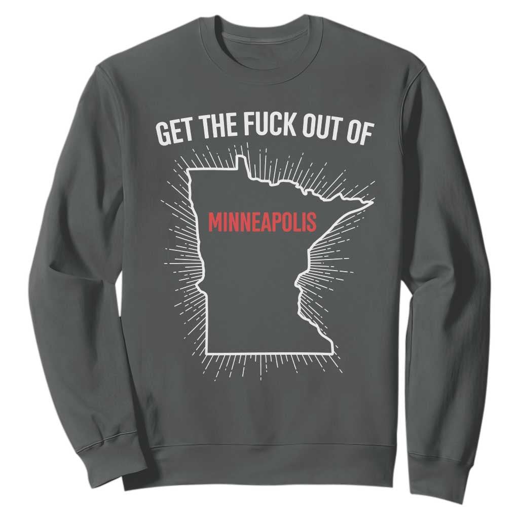 Get The Fck Out Of Minneapolis Sweatshirt Minnesota Resist Anti ICE Immigration Protest Ladies TS14 Dark Heather Print Your Wear