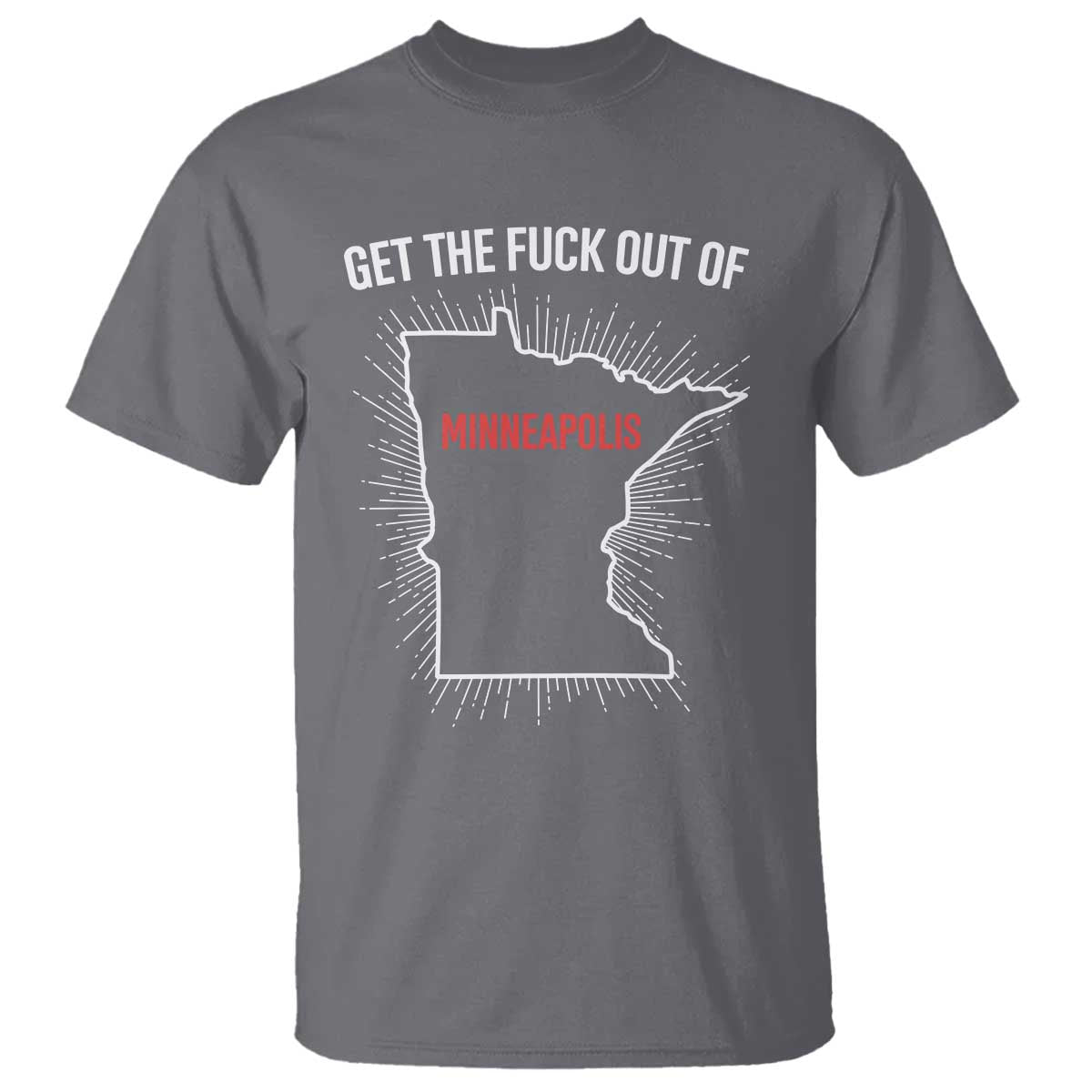Get The Fck Out Of Minneapolis T Shirt Minnesota Resist Anti ICE Immigration Protest Ladies TS14 Charcoal Print Your Wear