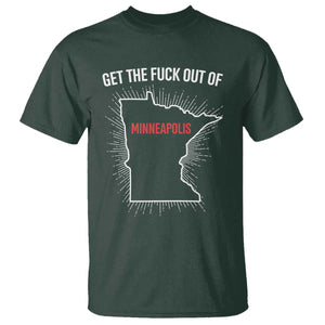 Get The Fck Out Of Minneapolis T Shirt Minnesota Resist Anti ICE Immigration Protest Ladies TS14 Dark Forest Green Print Your Wear