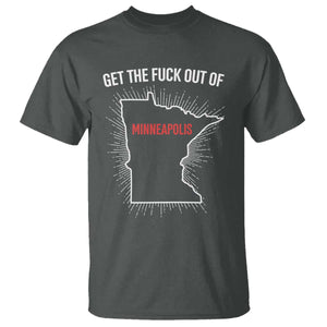Get The Fck Out Of Minneapolis T Shirt Minnesota Resist Anti ICE Immigration Protest Ladies TS14 Dark Heather Print Your Wear