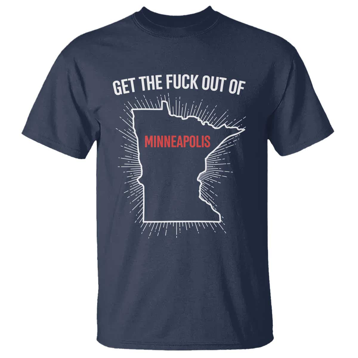 Get The Fck Out Of Minneapolis T Shirt Minnesota Resist Anti ICE Immigration Protest Ladies TS14 Navy Print Your Wear