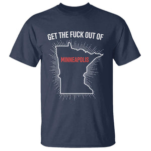 Get The Fck Out Of Minneapolis T Shirt Minnesota Resist Anti ICE Immigration Protest Ladies TS14 Navy Print Your Wear
