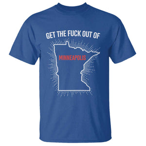 Get The Fck Out Of Minneapolis T Shirt Minnesota Resist Anti ICE Immigration Protest Ladies TS14 Royal Blue Print Your Wear