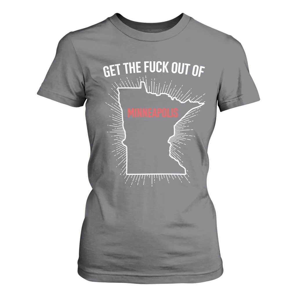 Get The Fck Out Of Minneapolis T Shirt For Women Minnesota Resist Anti ICE Immigration Protest Ladies TS14 Charcoal Print Your Wear