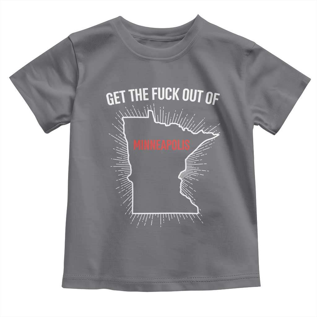 Get The Fck Out Of Minneapolis Toddler T Shirt Minnesota Resist Anti ICE Immigration Protest Ladies TS14 Charcoal Print Your Wear