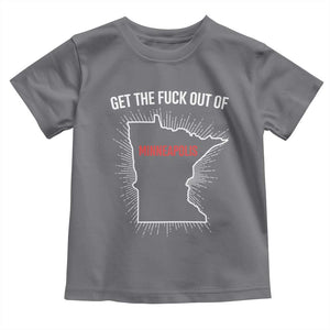 Get The Fck Out Of Minneapolis Toddler T Shirt Minnesota Resist Anti ICE Immigration Protest Ladies TS14 Charcoal Print Your Wear