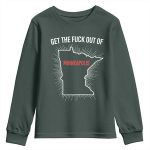 Get The Fck Out Of Minneapolis Youth Sweatshirt Minnesota Resist Anti ICE Immigration Protest Ladies TS14 Dark Forest Green Print Your Wear