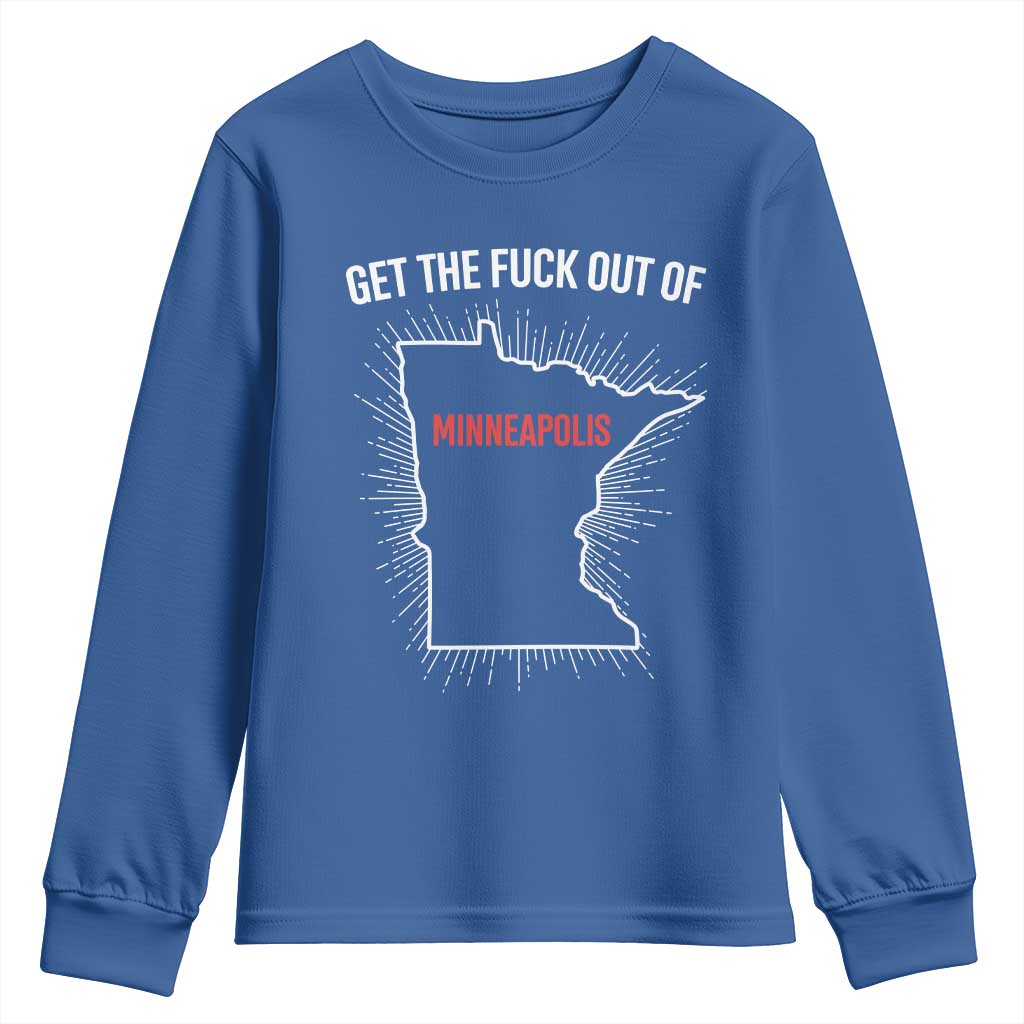 Get The Fck Out Of Minneapolis Youth Sweatshirt Minnesota Resist Anti ICE Immigration Protest Ladies TS14 Royal Blue Print Your Wear