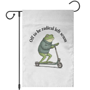 Funny Frog Anti ICE Political Protest Garden Flag Off To Be Radical Left Scum TS14 White Print Your Wear