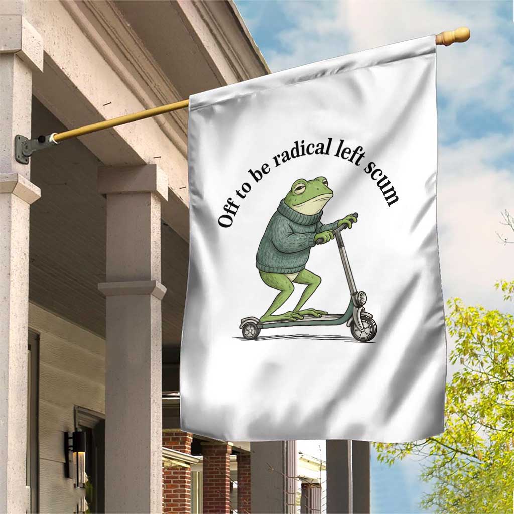 Funny Frog Anti ICE Political Protest Garden Flag Off To Be Radical Left Scum TS14 Print Your Wear