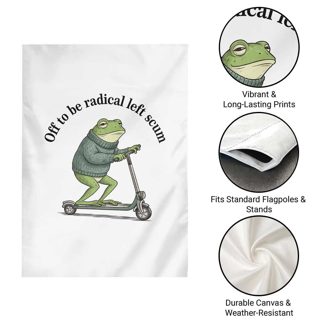 Funny Frog Anti ICE Political Protest Garden Flag Off To Be Radical Left Scum TS14 Print Your Wear