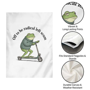 Funny Frog Anti ICE Political Protest Garden Flag Off To Be Radical Left Scum TS14 Print Your Wear